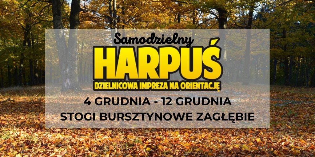 na tle jesienego lasu: Samodzielny Harpuś dzielnicowa impreza na orientację 4 - 12 grudnia Stogi Bursztynowe Zagłębie