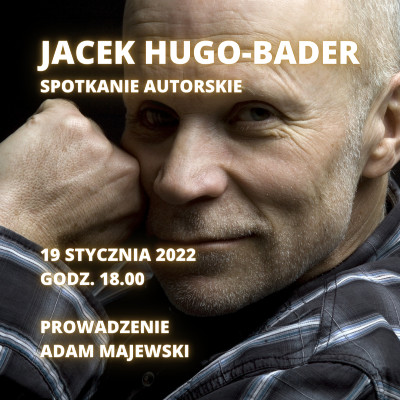 baner promujący spotkanie autorskie z Jackiem Hugo-Baderem, które odbędzie się 19 stycznia 2022 roku o godz. 18.00.
